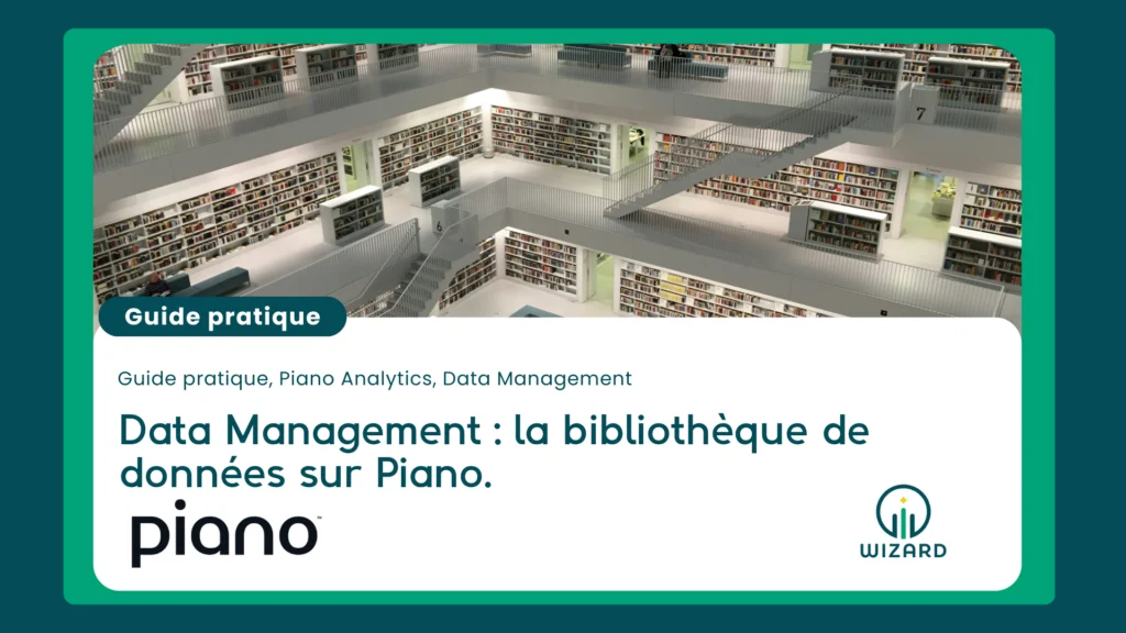 Data Management : la bibliothèque de données sur Piano Analytics.