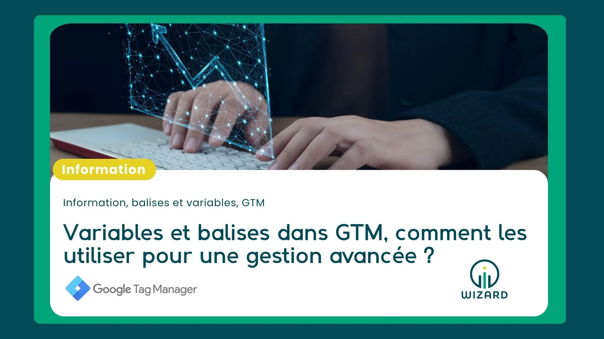 You are currently viewing Variables et balises dans GTM, comment les utiliser pour une gestion avancée ?